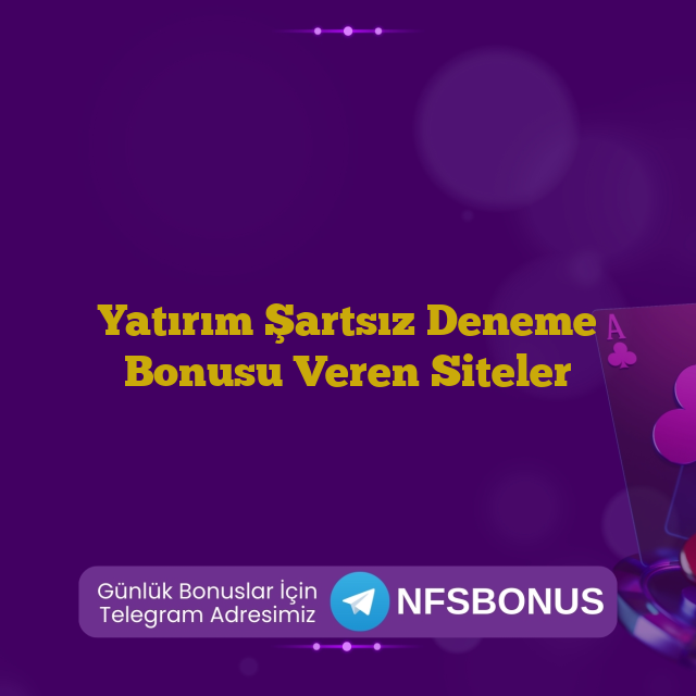 Yatırım Şartsız Deneme Bonusu Veren Siteler