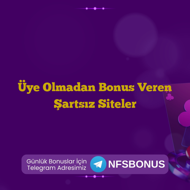 Üye Olmadan Bonus Veren Şartsız Siteler